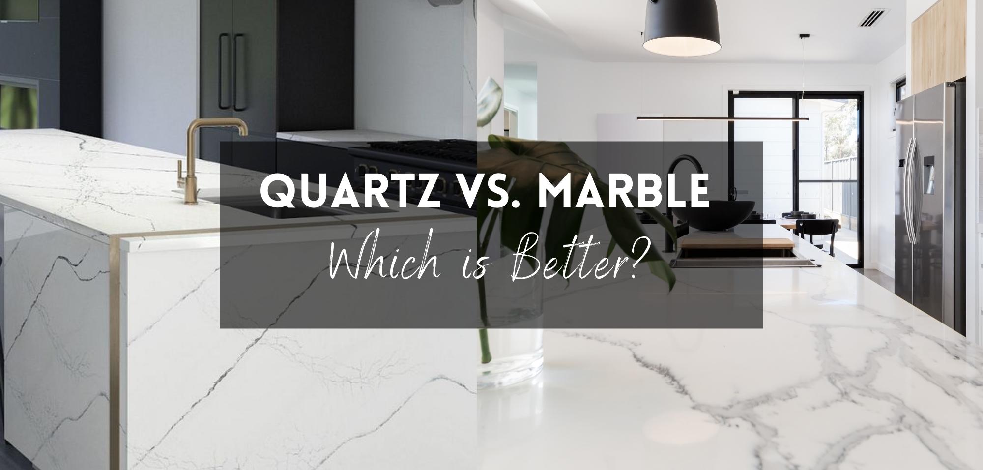 Quartz vs Marble Countertops which is better?
